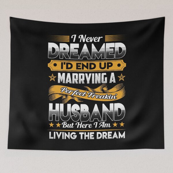 Item preview, I Never Dreamed Id End Up Marrying a Perfect Husband designed and sold by ktmaem.