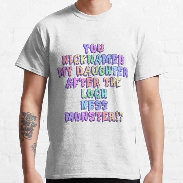 Item preview, “You nicknamed my daughter after the Loch Ness Monster!?” designed and sold by RestinPink.