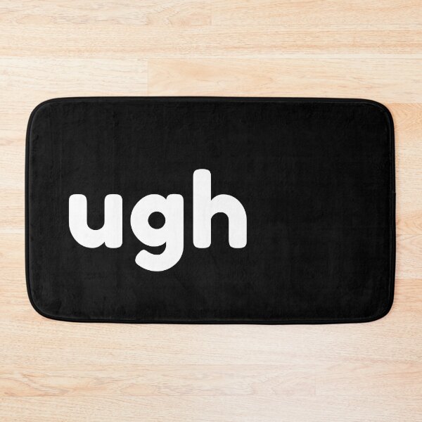 Item preview, UGH. Funny Sarcastic NSFW Rude Inappropriate Saying designed and sold by That Cheeky Tee.