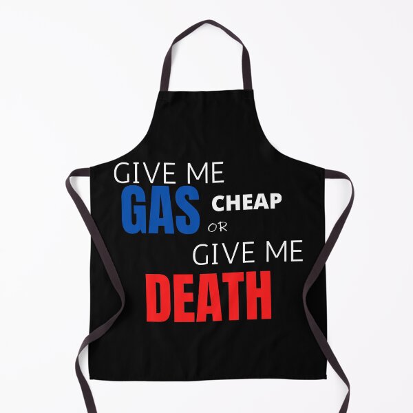 Item preview,  give me cheap gas,give me gas, give me death, funny gas price USA independence day gift design designed and sold by haideralibhai.