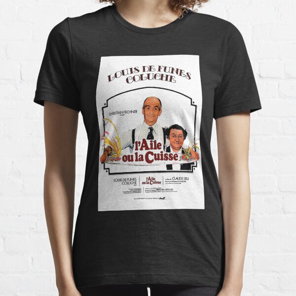 Birthday Gifts Cuisse The Wing Or The Thigh 1976 Classic Louis De Funes Comedy Movie Poste Copy Essential T-Shirt