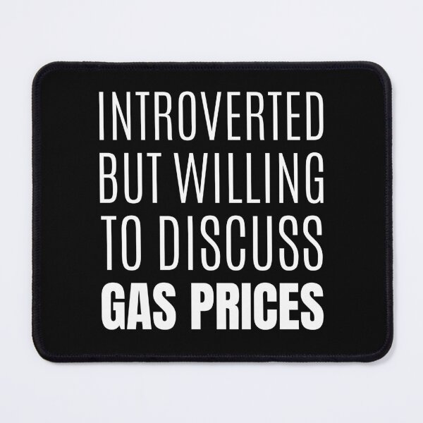 Item preview, Introverted but willing to discuss gas prices designed and sold by Happy-PrintZ.