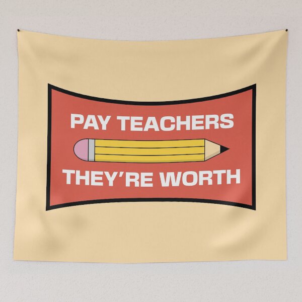 Item preview, Pay Teachers What They're Worth - Teacher Pay designed and sold by Picket Club.