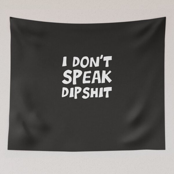 Item preview, I dont speak dipshit (white on black) Classic designed and sold by harutamsma.
