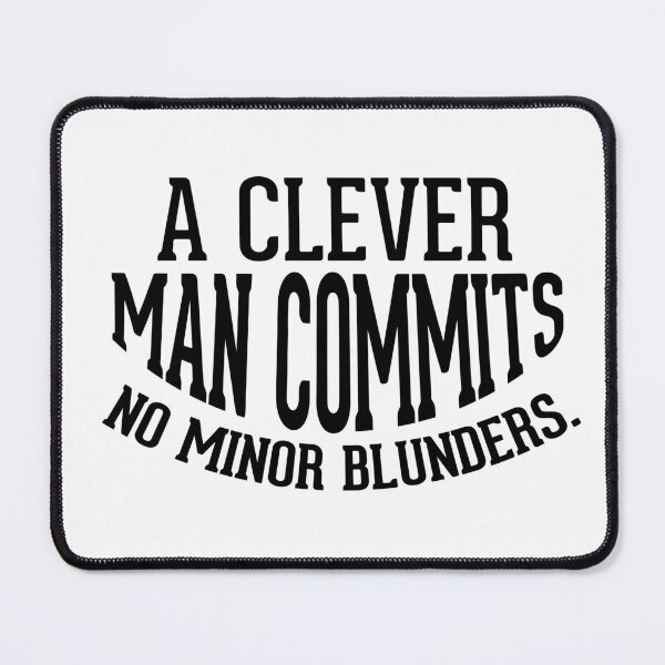 Item preview, A clever man commits, no minor blunders designed and sold by AnisosPteron.
