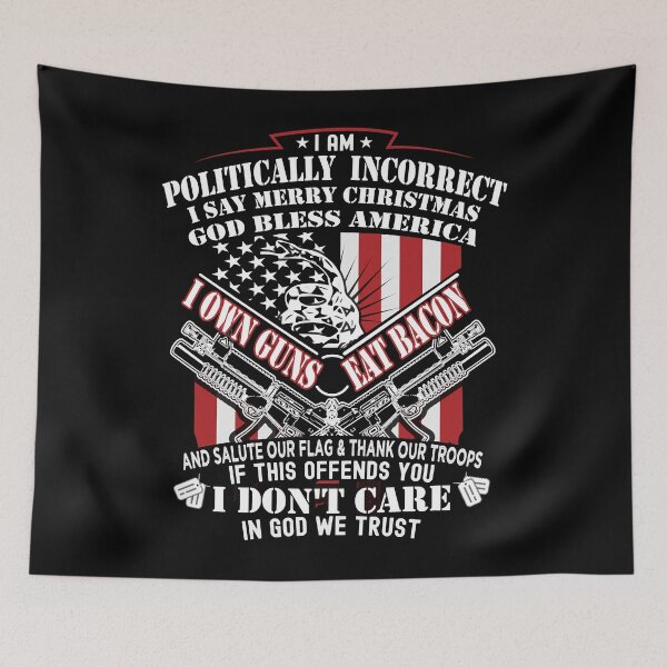 Item preview, I Am Politically Incorrect Shirt I Say Merry Christmas God Bless America I Own Guns Eat Bacon And Sa designed and sold by HenryWalton.