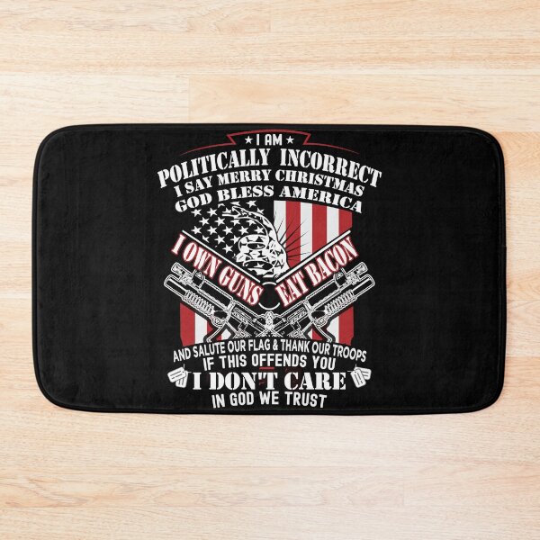 Item preview, I Am Politically Incorrect Shirt I Say Merry Christmas God Bless America I Own Guns Eat Bacon And Sa designed and sold by HenryWalton.