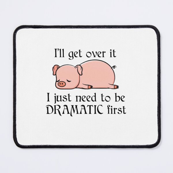 Item preview, pig- i'll get over it, Pigs Lover designed and sold by HolliuxGift.