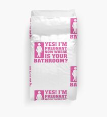 Yes! I'm pregnant. Now where is the bathroom? Bettbezug