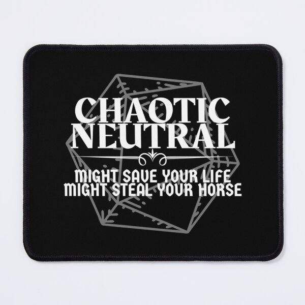 Item preview, Chaotic Neutral Might Save Your Life Might Steal Your Horse Dnd Character Alig designed and sold by gloria1os.