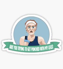 Are you trying to get punched with my legs???? Sticker