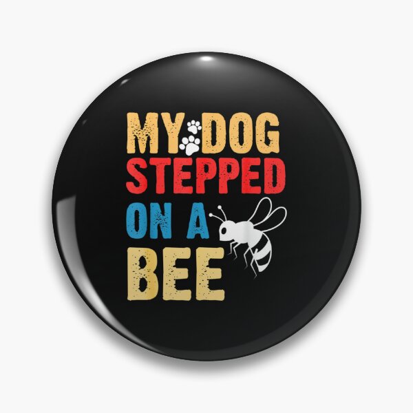 Item preview, My Dog Stepped On A Bee       designed and sold by Mangochanel.