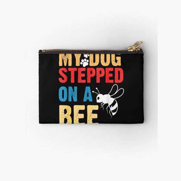 Item preview, My Dog Stepped On A Bee       designed and sold by Mangochanel.