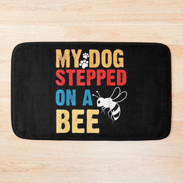 Item preview, My Dog Stepped On A Bee       designed and sold by Mangochanel.