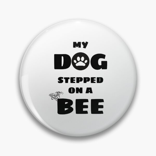 Item preview, My Dog Stepped On A Bee   funny designed and sold by Mangochanel.