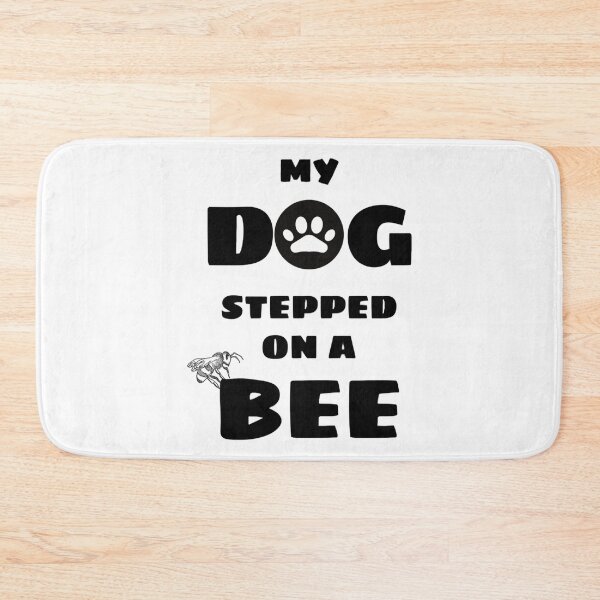 Item preview, My Dog Stepped On A Bee   funny designed and sold by Mangochanel.