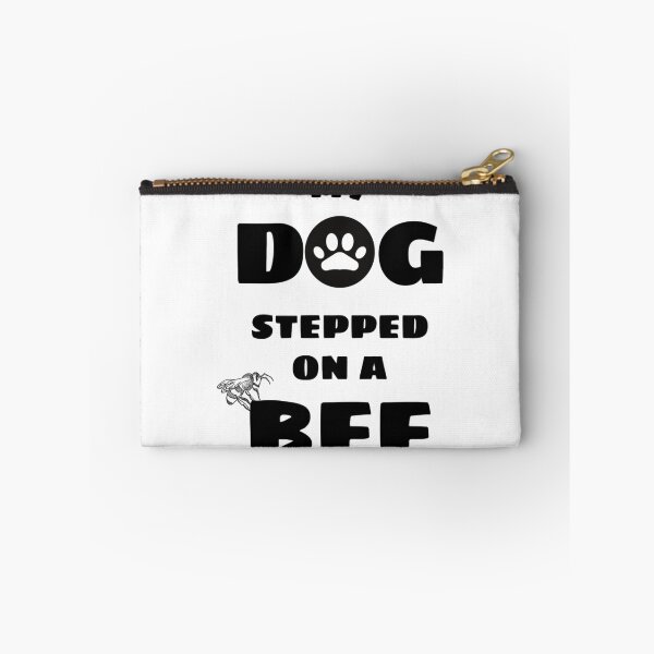 Item preview, My Dog Stepped On A Bee   funny designed and sold by Mangochanel.