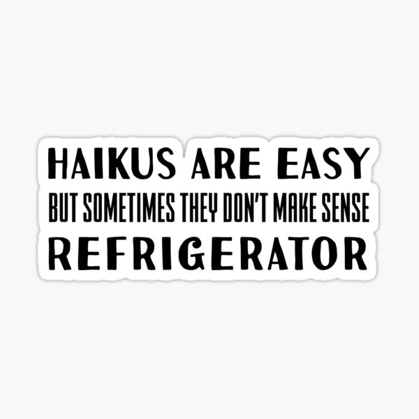 "Haikus Are Easy Refrigerator Funny Japanese Culture Poetry Nerds