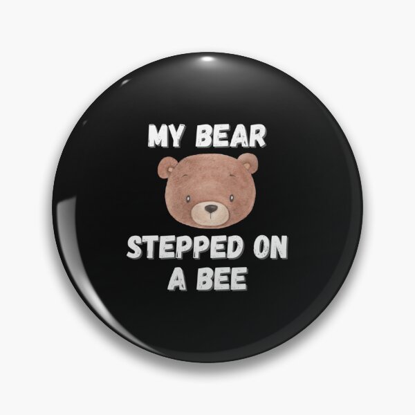 Item preview, My Bear Stepped On Me Funny Quote My Dog Stepped On A Bee   designed and sold by Mangochanel.