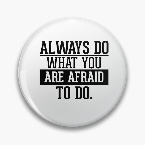 Item preview, always do what you are afraid to do designed and sold by AnisosPteron.