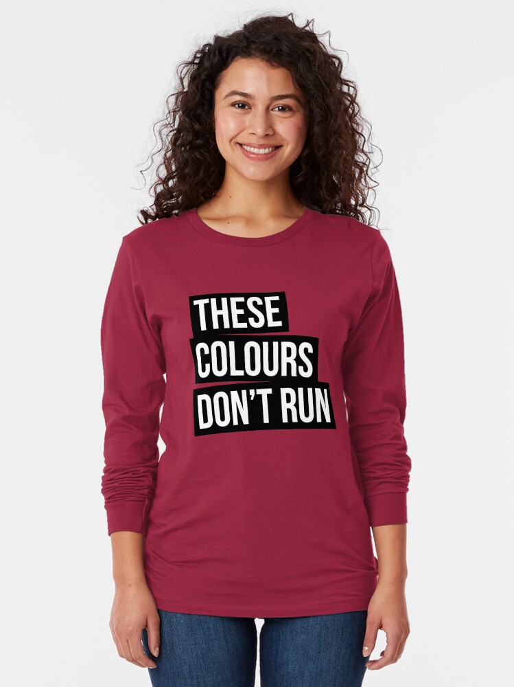 these colours dont run t shirt