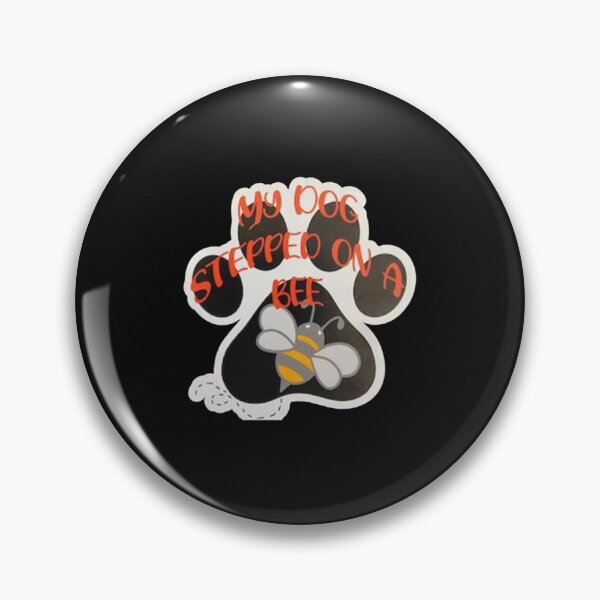 Item preview, cute My dog steeped on bee         designed and sold by Mangochanel.