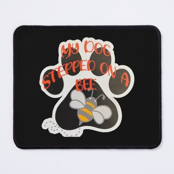 Item preview, cute My dog steeped on bee designed and sold by Mangochanel.