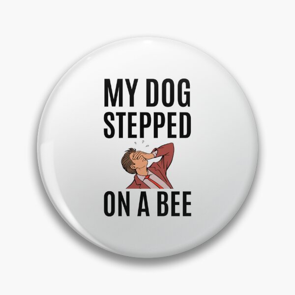 Item preview, My Dog Stepped On A Bee                     designed and sold by Mangochanel.