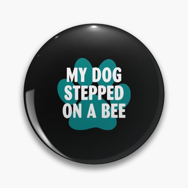 Item preview, My Dog Stepped On A Bee - Dog Lovers    designed and sold by Mangochanel.
