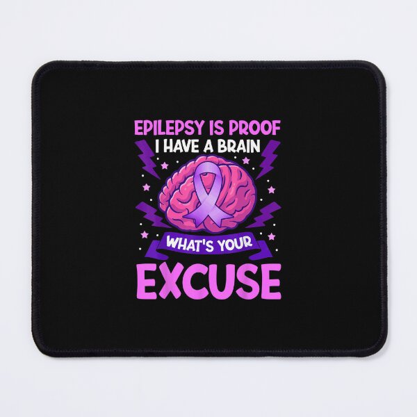Item preview, Epilepsy Is Proof I Have A Brain What's Your Excuse  designed and sold by AdonisShop.