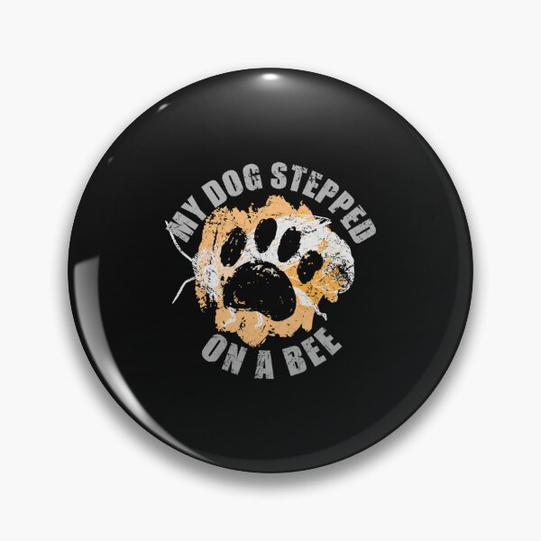 Item preview, My Dog Stepped on a Bee - Have you Heard    designed and sold by Mangochanel.