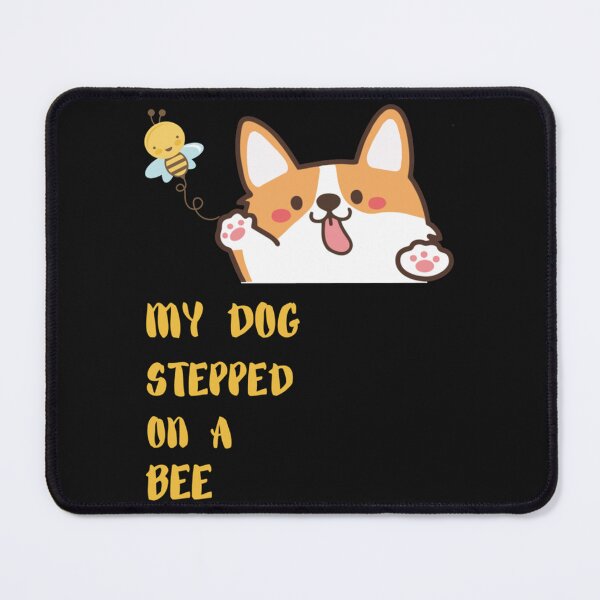 Item preview, My Dog Stepped On A Bee designed and sold by Mangochanel.