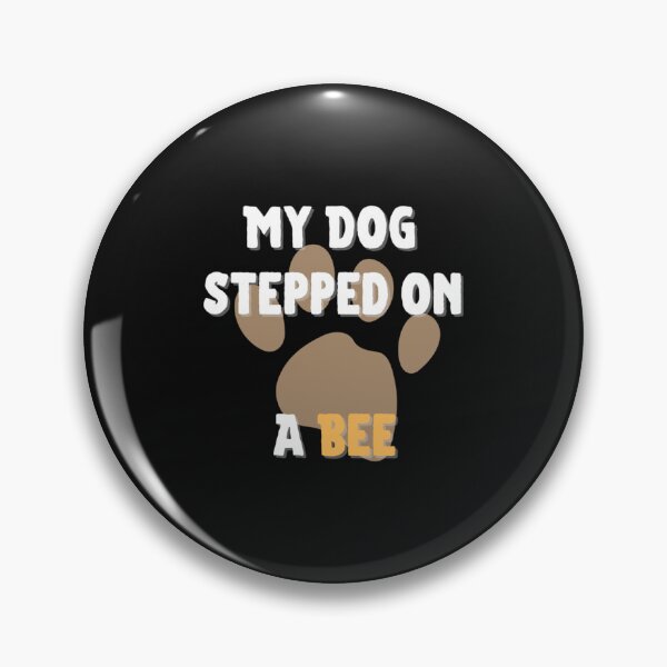 Item preview, My Dog Stepped On A Bee Beautiful Funny   designed and sold by Mangochanel.