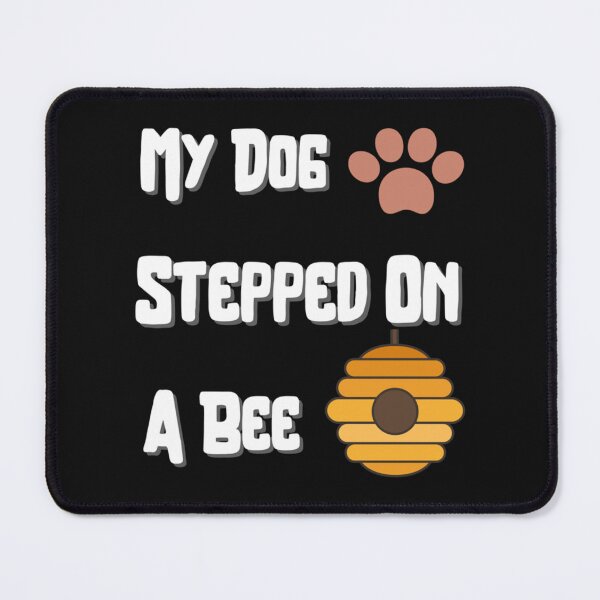 Item preview, My Dog Stepped On A Bee Beautiful designed and sold by Mangochanel.