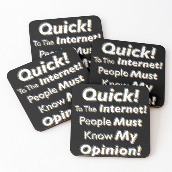 Item preview, Quick! To The Internet! People Must Know My Opinion! designed and sold by SubtleSplit.