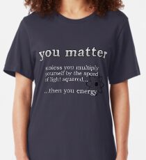 You Matter Slim Fit T-Shirt