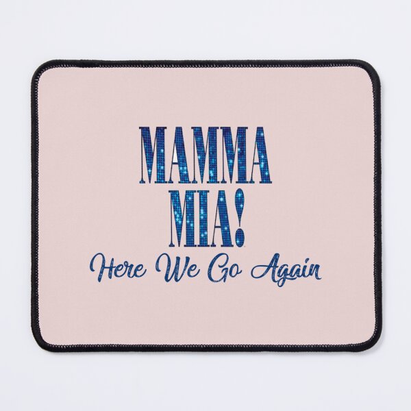 Item preview, Mama Mia  Mamma Mia  Here We Go Again   designed and sold by Chelykan.