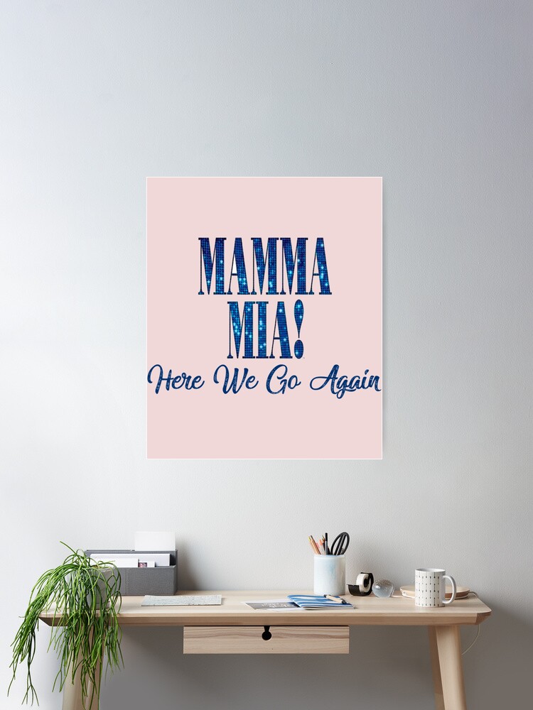 Mama Mia Mamma Mia Here We Go Again 