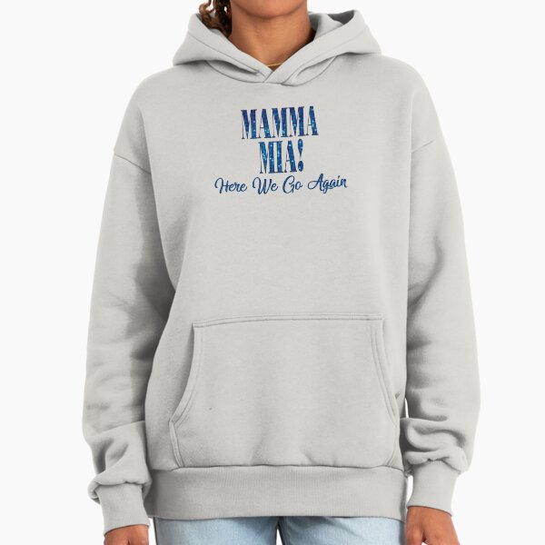 SMARTYPANTS Mamma Mia Here We Go Again Hoodie - Movie Film