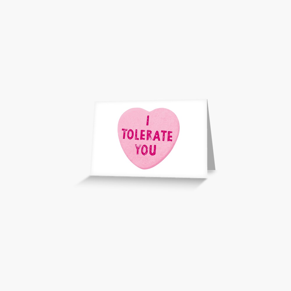 I Tolerate You Valentine's Day Heart Candy Greeting Card