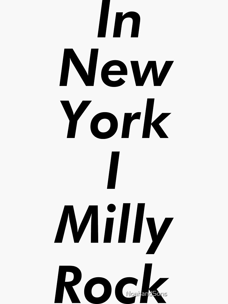 "IN NEW YORK I MILLY ROCK BLACK" Sticker for Sale by NoahandSons Redbubble