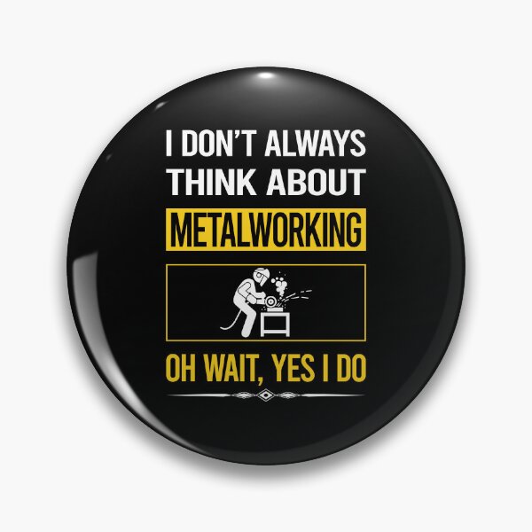 Item preview, Funny Yes I Do Metalworking Metalworker Metal Working designed and sold by gowenefkolaob.