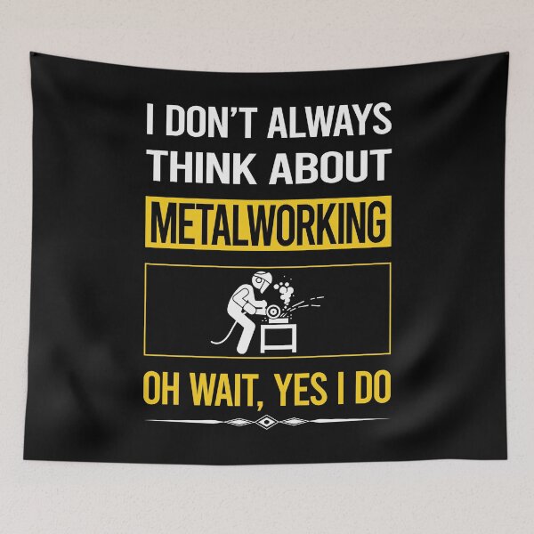 Item preview, Funny Yes I Do Metalworking Metalworker Metal Working designed and sold by gowenefkolaob.