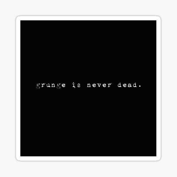 Artikel-Vorschau von Grunge ist niemals tot., designt und verkauft von ArielClark93.