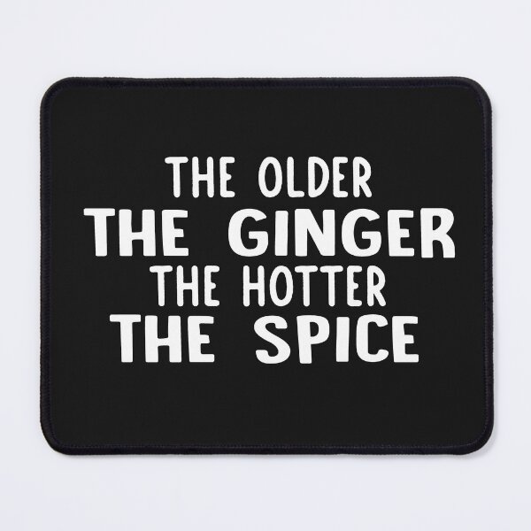 Item preview, The Older The Ginger The Hotter The Spice designed and sold by Deborah-Jones.