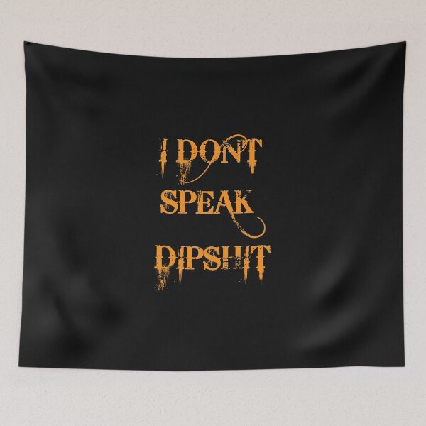 Item preview, I Dont Speak Dipshit-yellowstone ranch beth dutton,yellowstone lover,dutton ranch yellowston designed and sold by russomlifengua.