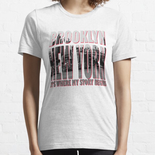 Brooklyn New York It's Where My Story Begins, Brooklyn New York Shirt and Gifts Essential T-Shirt