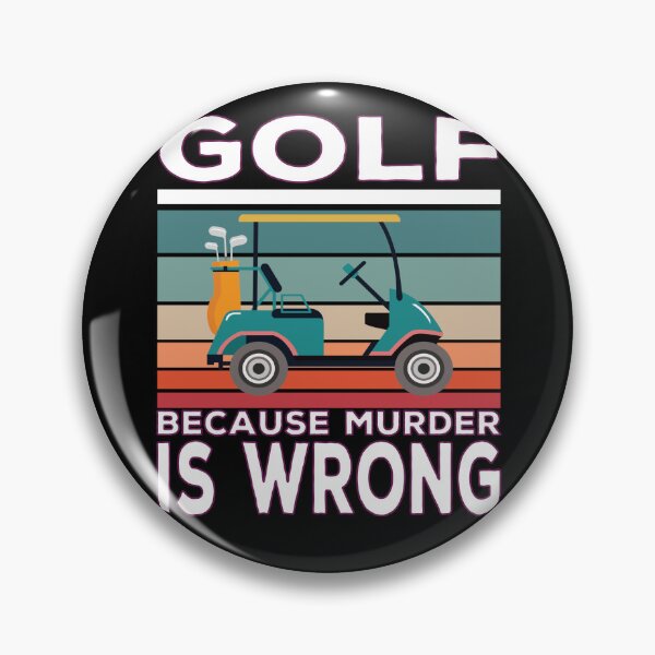 Item preview, Golf Because Murder Is Wrong Golf Saying designed and sold by Merchandiser099.