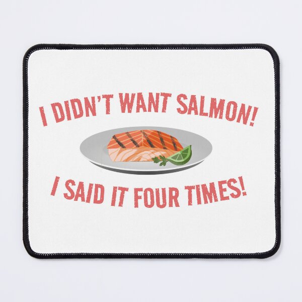 Item preview, I Didn't Want Salmon I Said It Four Times! designed and sold by barrelroll909.