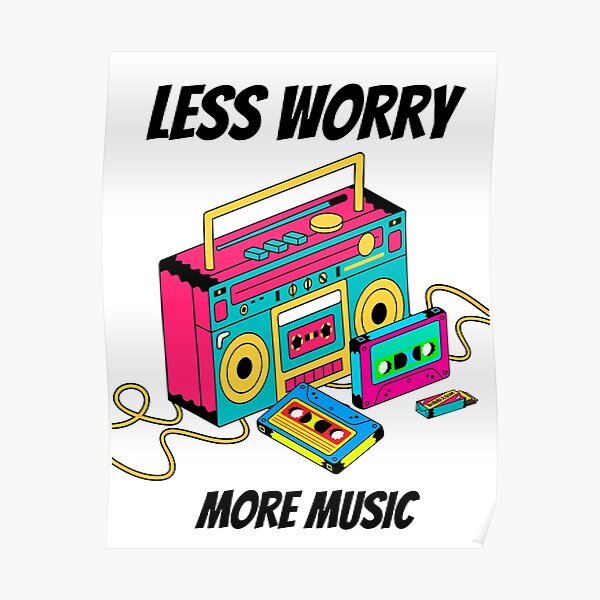 Less Worry More Music Poster